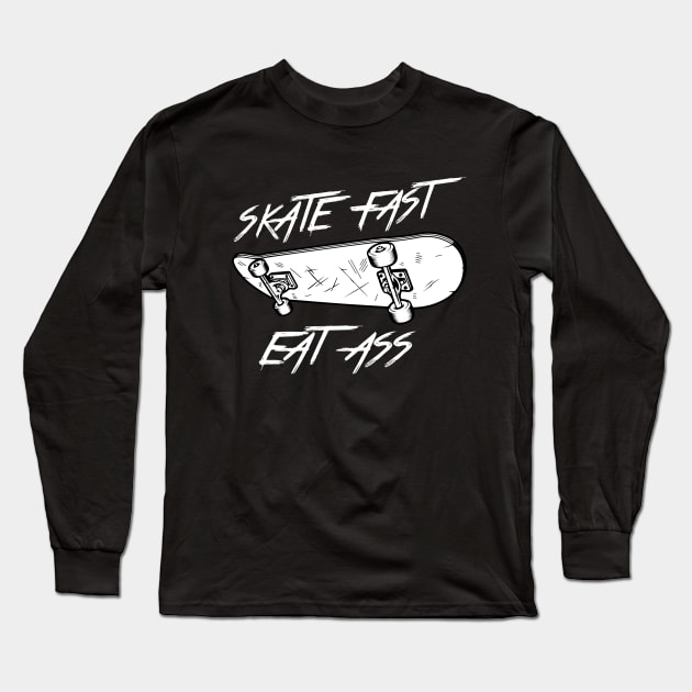 skate fast eat ass T-shirt Long Sleeve T-Shirt by Walidanos